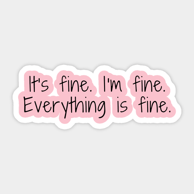 its fine im fine everything is fine Sticker by pan dew